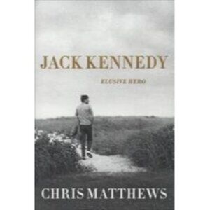 Jack Kennedy: Elusive Hero First Edition